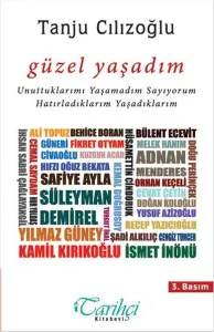 Güzel Yaşadım; Unuttuklarımı Yaşamadım Sayıyorum Hatırladıklarım Yaşadıklarım