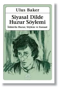 Siyasal Dilde Huzur Söylemi; İslam'da Huzur, Söylem ve Kanaat