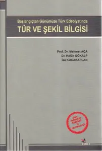 Başlangıçtan Günümüze Türk Edebiyatında Tür ve Şekil Bilgisi