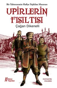 Upirlerin Fısıltısı; Bir Tahtezzemin Hafiye Teşkilatı Macerası