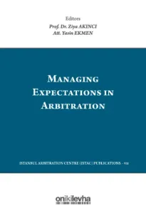 Managing Expectations in Arbitration/Tahkimde Beklentilerin Yönetimi