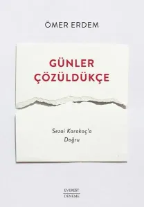 Günler Çözüldükçe - Sezai Karakoç'a Doğru