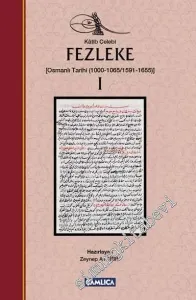 Fezleke Cilt 1: Osmanlı Tarihi (1000 - 1065 / 1591 -  1655) -