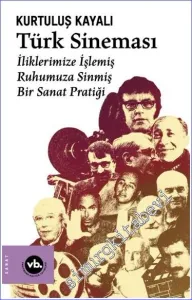 Türk Sineması : İliklerimize İşlemiş Ruhumuza Sinmiş Bir Sanat Pratiği -