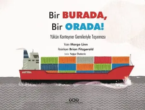 Bir Burada, Bir Orada! ;Yükün Konteyner Gemileriyle Taşınması