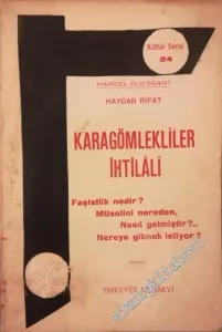 Karagömlekliler İhtilali: Faşistlik Nedir Müsolini Nereden Nasıl Gelmiştir Nereye Gitmek İstiyor -        1937