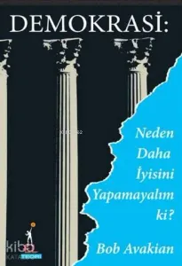 Demokrasi; Neden Daha İyisini Yapmayalım Ki ?