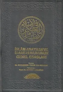 İslam Anayasa ve İdare Hukukunun Genel Esasları - Ciltli Kitap