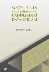 Mecellenin Külli Kaidelerinin Hadislerdeki Dayanakları