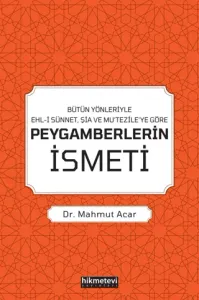 Bütün Yönleriyle Ehl-i Sünnet, Şia ve Mu’tezile’ye Göre Peygamberlerin İsmeti