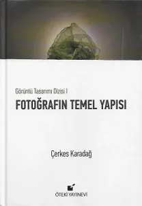 Fotoğrafın Temel Yapısı (Görüntü Tasarımı Dizisi 1) - Ciltli Kitap