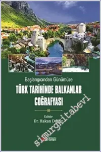 Başlangıcından Günümüze Türk Tarihinde Balkanlar Coğrafyası -        2023