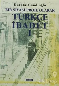 Bir Siyasi Proje Olarak Türkçe İbadet - 1