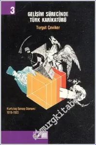 Gelişim Sürecinde Türk Karikatürü 3: Kurtuluş Savaşı Dönemi, 1918 - 1923 -        1991