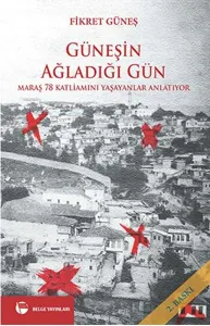 Güneşin Ağladığı Gün; Maraş 78 Katliamını Yaşayanlar Anlatıyor