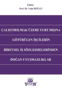 Çalıştırılmak Üzere Yurt Dışına Götürülen İşçilerin Bireysel İş Sözleşmelerinden Doğan Uyuşmazlıklar