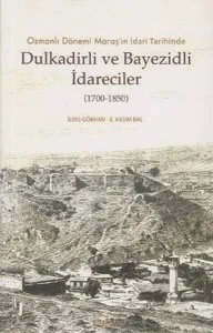 Osmanlı Dönemi Maraş'ın İdari Tarihinde Dulkadirli ve Bayezidli İdareciler