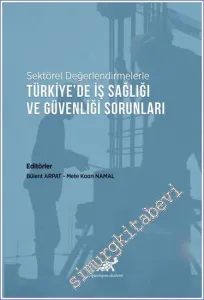 Sektörel Değerlendirmelerle Türkiye'de İş Sağlığı ve Güvenliği Sorunları -         2021