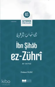 İbn Şihab Ez Zühri; Siyerin Öncüleri 03