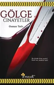 Gölge Cinayetler; Bu Kitabı Kim Yazdı? Katil Mi Maktül Mü?