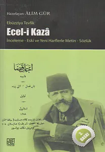 Ecel- i Kaza - İnceleme Yeni ve Eski Harflerle Metin Sözlük