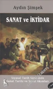 Sanat ve İktidar : Siyasal Tarih Sürecinde Sanat Tarihi ve Sanat Akımları -        2014