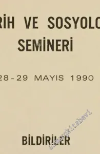 Tarih ve Sosyoloji Semineri (28-29 Mayıs 1990) Bildiriler -        1991