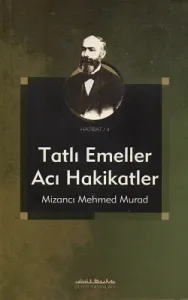 Tatlı Emeller Acı Hakikatler