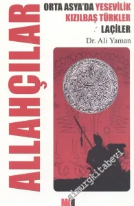 Allahçılar: Orta Asya'da Yesevilik Kızılbaş Türkleri Laçiler -        2006