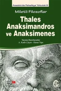 Miletli Filozoflar : Thales Anaksimandros ve Anaksimenes - Anadolu'da Felsefeye Yolculuk 3 -         2015