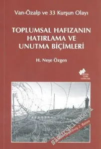 Toplumsal Hafızanın Hatırlama ve Unutma Biçimleri: Van - Özalp 33 Kurşun Olayı -        2011