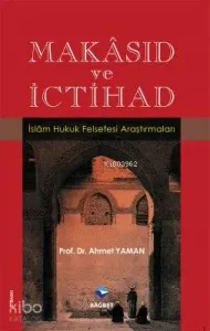 Makâsıd ve İctihad; İslam Hukuk Felsefesi Araştırmaları