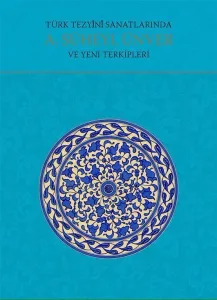 Türk Tezyini Sanatlarında A. Süheyl Ünver ve Yeni Terkipleri