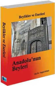 Anadolu'nun Beyleri; Beylikler ve Eserleri