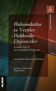 Hükümdarlar ve Vezirler Hakkında Düşünceler;Fusûlü’l-Ârâ’ fî Şe’ni’l-Mülûk ve’l-Vüzerâ