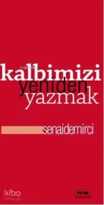 Kalbimizi Yeniden Yazmak