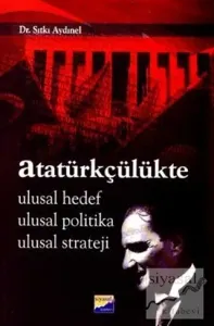 Atatürkçülükte Ulusal Hedef Ulusal Politika Ulusal Strateji