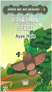 Ailemle Mini Mini Hikayeler-3 Kahraman Serçe