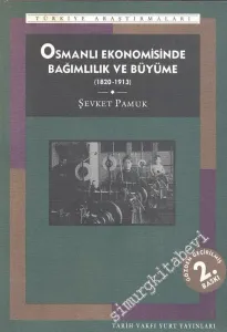 Osmanlı Ekonomisinde Bağımlılık ve Büyüme ( 1820 - 1913 ) -