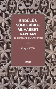 Endülüs Sûfîlerinde Muhabbet Kavramı