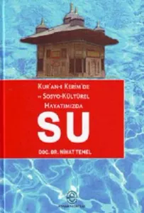 Kuran-ı Kerim'de ve Sosyokültürel Hayatımızda Su Kuran-ı Kerim'de ve Sosyokültürel Hayatımızda Su