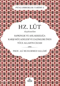 Hz. Lut Aleyhisselam;Sapkınlık ve Ahlaksızlığa Karşı Mücadelesi ve Zalimlere İnen Yüce Allah’ın Cezası