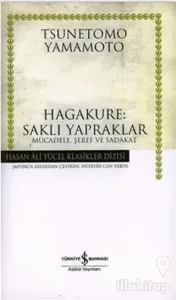 Hagakure: Saklı Yapraklar  Mücadele, Şeref ve Sadakat (Ciltli)