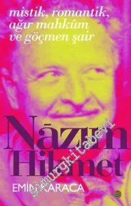 Nâzım Hikmet: Mistik, Romantik, Ağır Mahkûm ve Göçmen Şair -