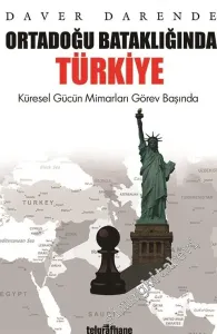 Ortadoğu Bataklığında Türkiye: Küresel Gücün Mimarları Görev Başında -         2016