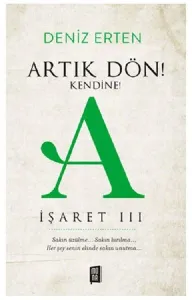 Artık Dön! Kendine!;A İşaret 3