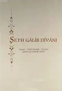 Şeyh Galib Divanı Hayatı - Edebi Kişiliği - Eserleri - Şiirlerinin Umumi Tahlili