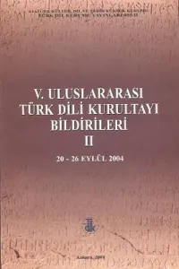 5. Uluslararası Türk Dili Kurultayı Bildirileri 2