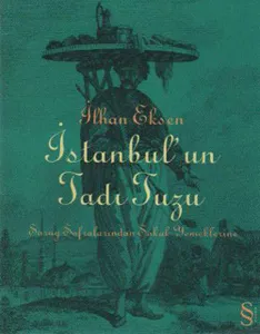 İstanbul'un Tadı Tuzu; Saray Sofralarından Sokak Yemeklerine