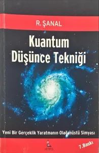 Kuantum Düşünce Tekniği Yeni Bir Gerçeklik Yaratmanın Olağanüstü Simyası